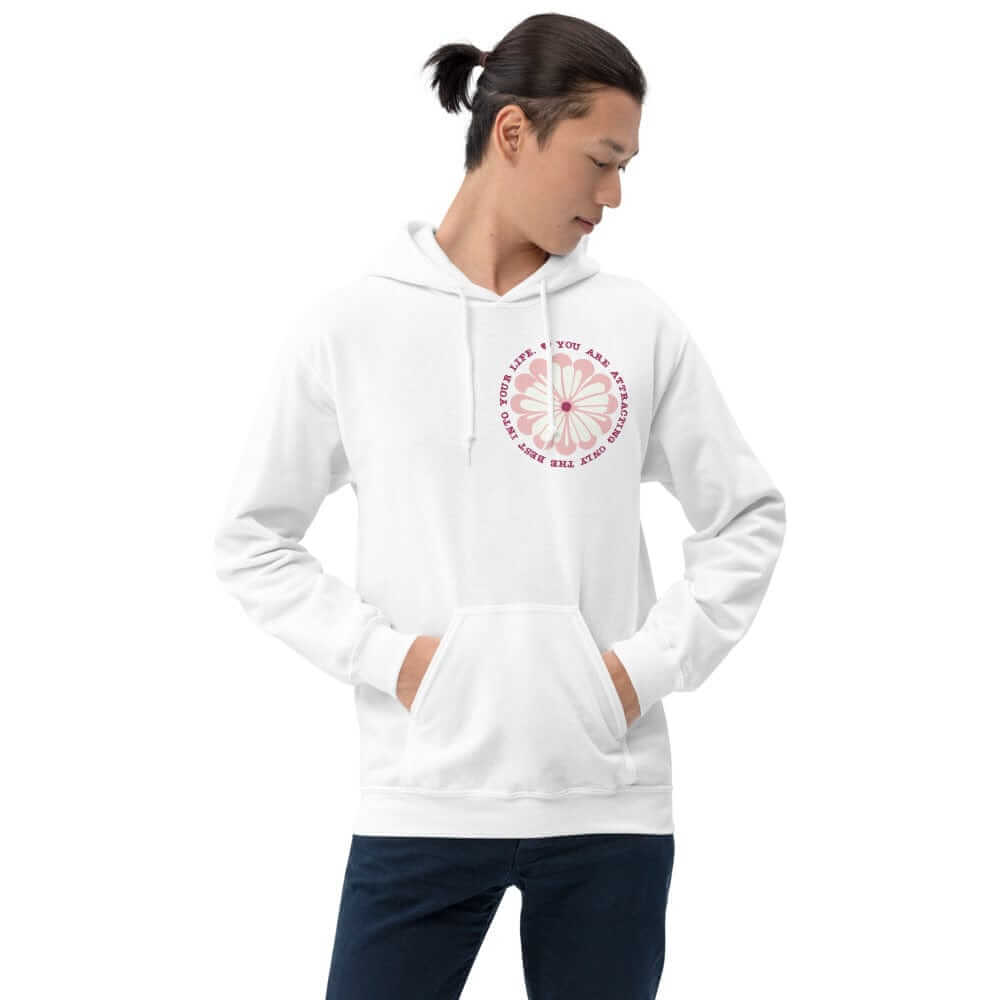 You Are Attracting Only The Best Into Your Life Unisex Hoodie, Hoodies, $ 46.00, A Moment Of Now™