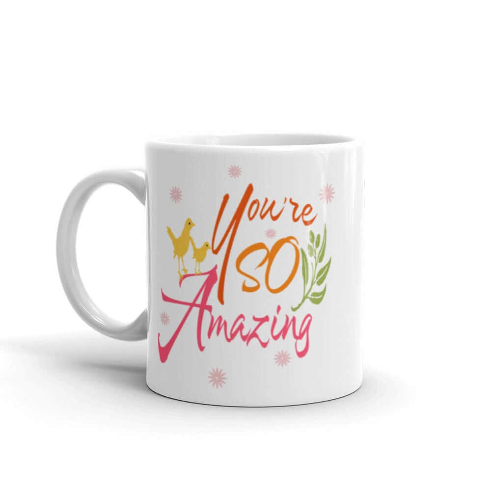 You're So Amazing Inspirational Quote Positive Mindset Lifestyle Coffee Tea Cup Mug, Mug, $ 17.50, A Moment Of Now™