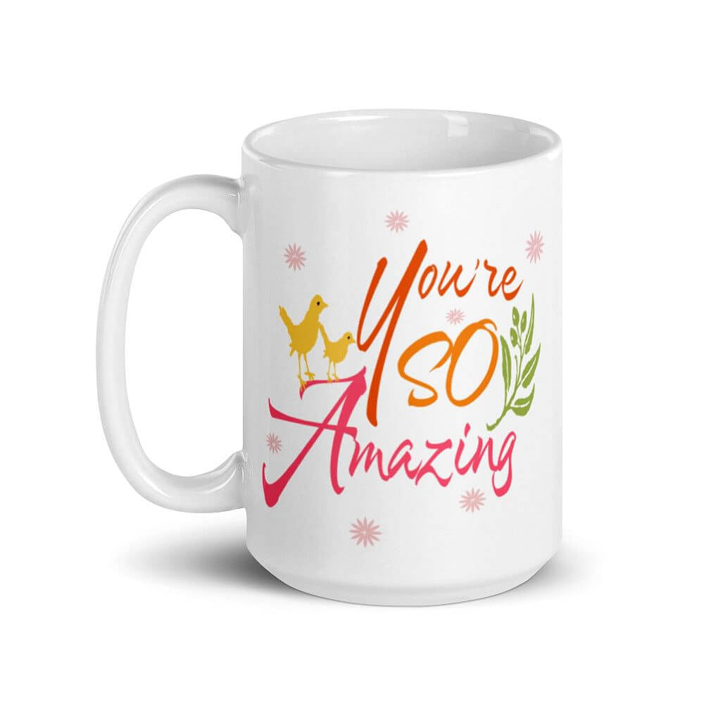 You're So Amazing Inspirational Quote Positive Mindset Lifestyle Coffee Tea Cup Mug, Mug, $ 17.50, A Moment Of Now™
