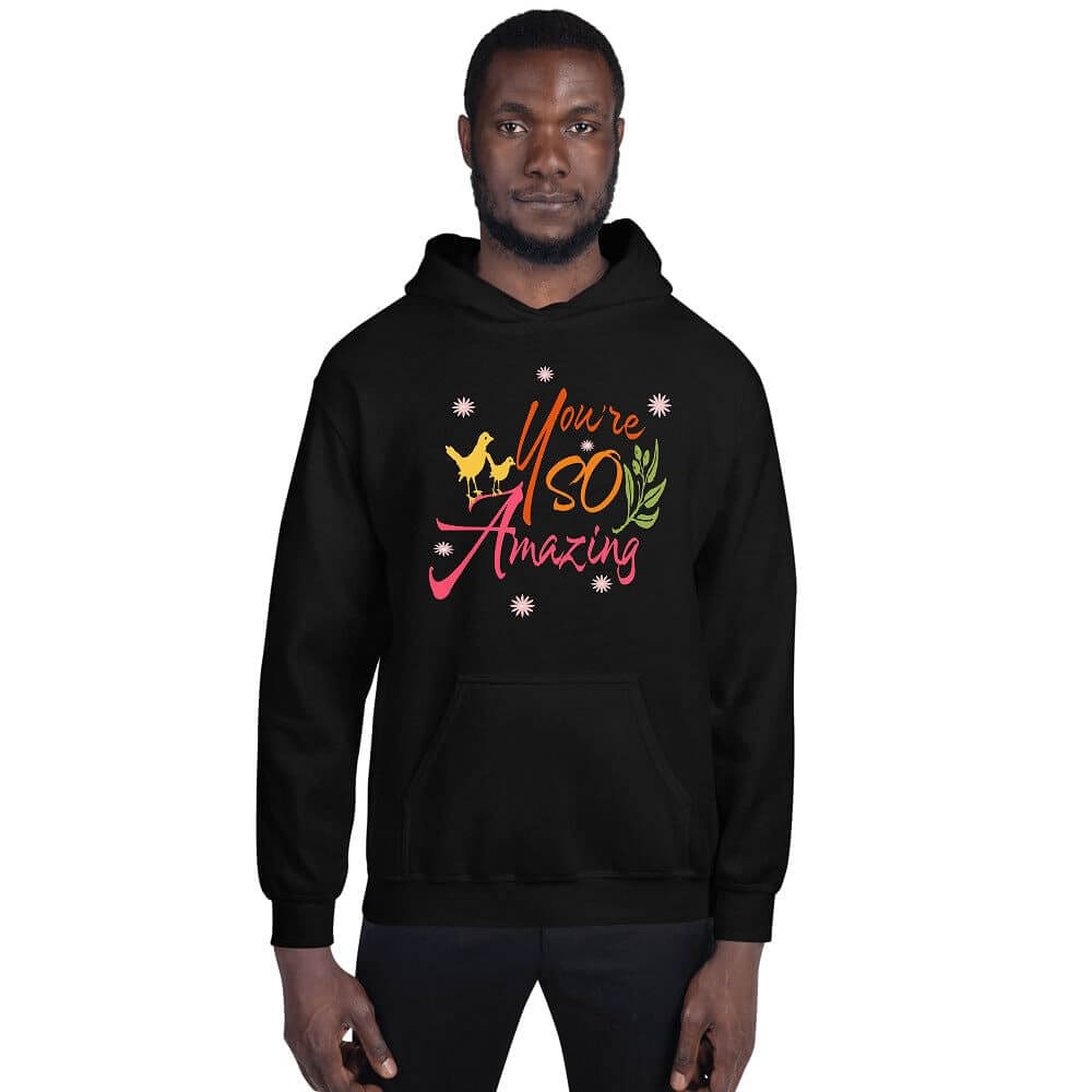 You're So Amazing Inspirational Quote Positive Mindset Lifestyle Unisex Hoodie, Hoodies, $ 48.00, A Moment Of Now™