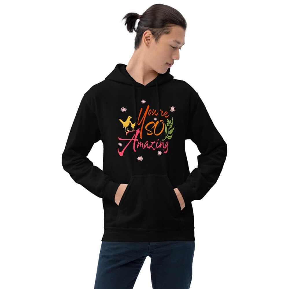 You're So Amazing Inspirational Quote Positive Mindset Lifestyle Unisex Hoodie, Hoodies, $ 48.00, A Moment Of Now™