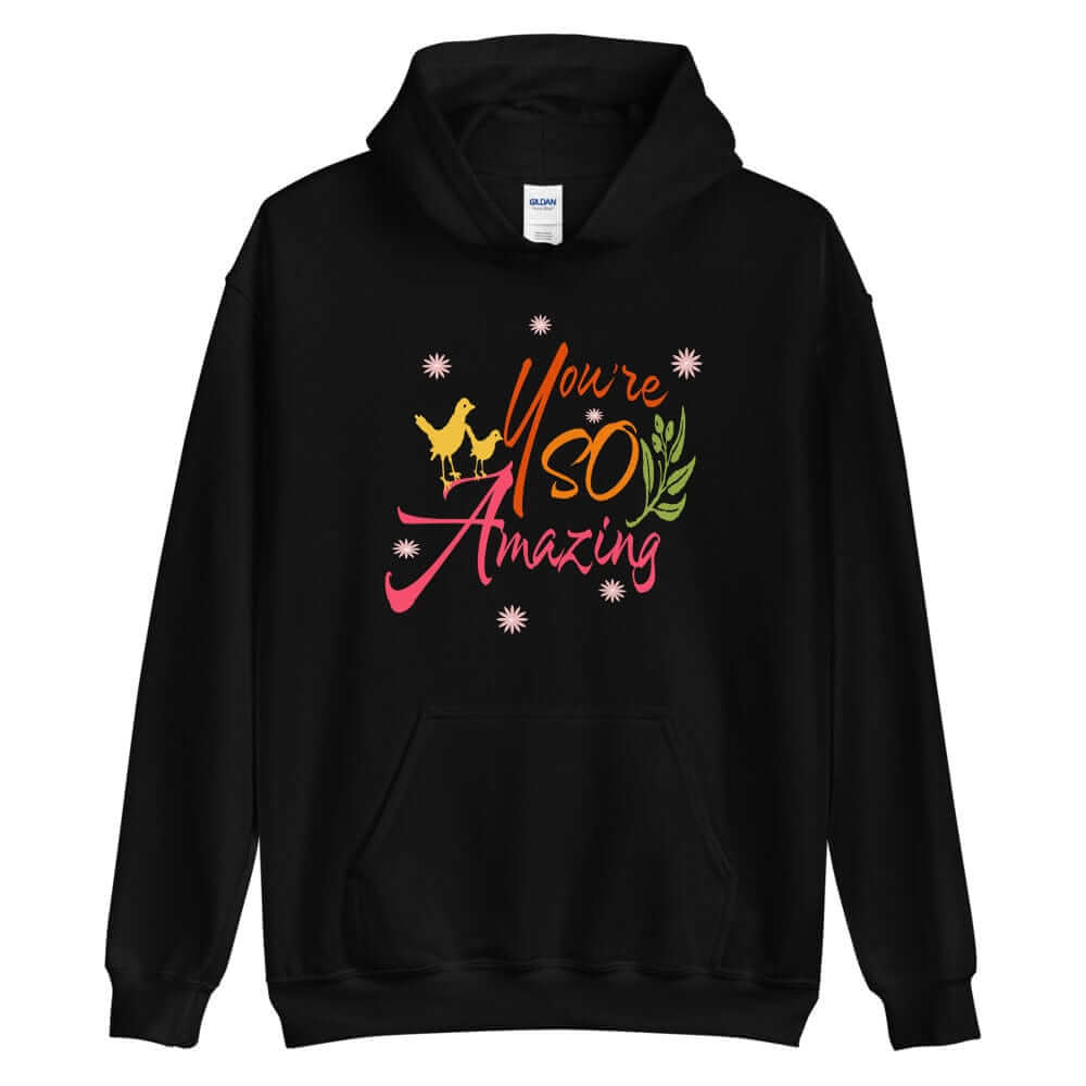 You're So Amazing Inspirational Quote Positive Mindset Lifestyle Unisex Hoodie, Hoodies, $ 48.00, A Moment Of Now™