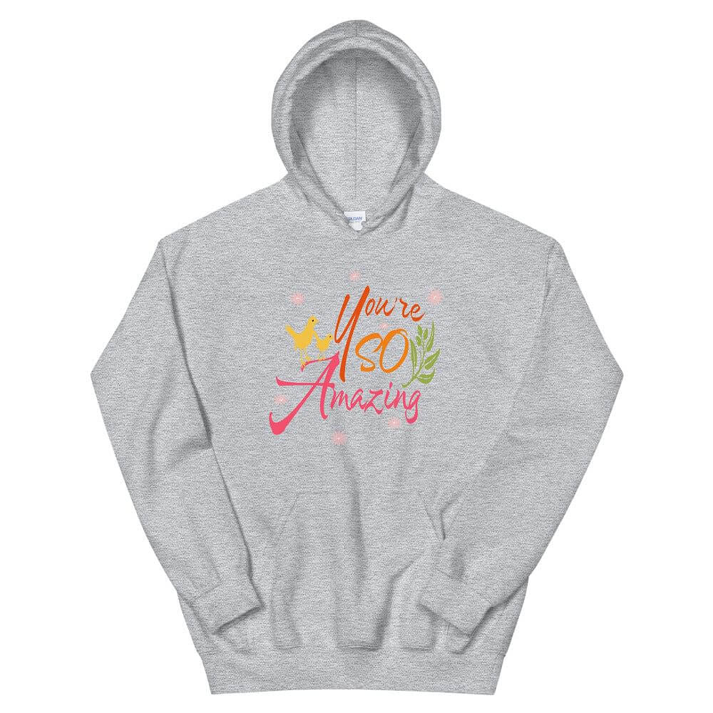 You're So Amazing Inspirational Quote Positive Mindset Lifestyle Unisex Hoodie, Hoodies, $ 48.00, A Moment Of Now™