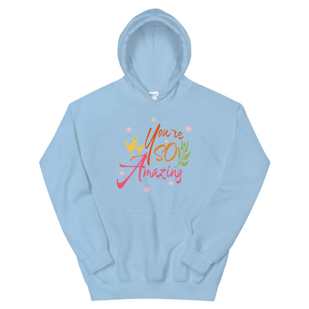 You're So Amazing Inspirational Quote Positive Mindset Lifestyle Unisex Hoodie, Hoodies, $ 48.00, A Moment Of Now™