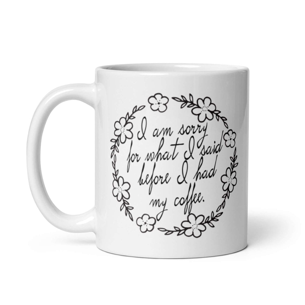 Sorry Before My Coffee Quote on Coffee Tea Cup Mug, Mugs, $ 20.00, A Moment Of Now™