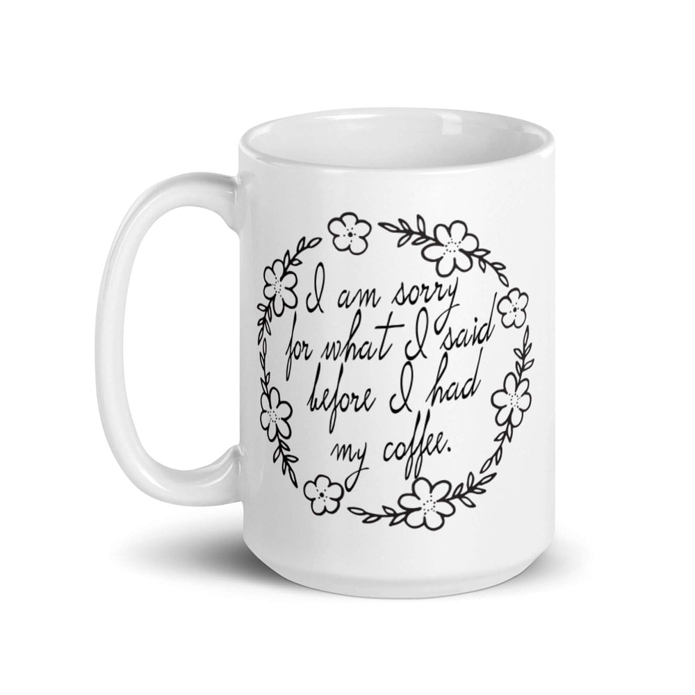 Sorry Before My Coffee Quote on Coffee Tea Cup Mug, Mugs, $ 20.00, A Moment Of Now™